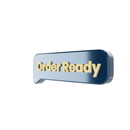 3D speech bubble with the words order ready