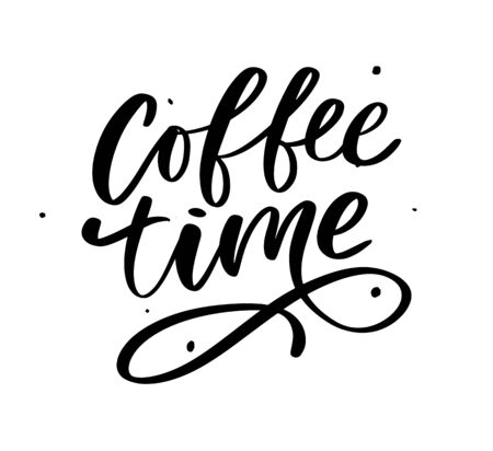 Coffee time card. Hand drawn positive quote. Modern brush calligraphy. Hand drawn lettering background. Ink illustration. Sloganのイラスト素材