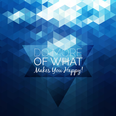 Inspirational and encouraging quote. Vector typography design element for greeting cards, posters and print invitations. Abstract triangle pattern. Blue water geometric background.のイラスト素材