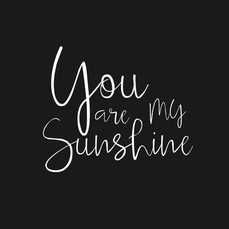 You are my Sunshine - hand drawn typography poster. Hand drawn Romantic lettering. Quote with love for valentines day or save the date card. Inspirational vector typography. Compliment, Save the Dateのイラスト素材