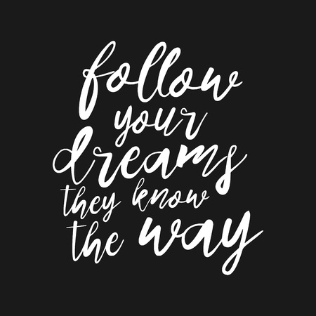 Follow your dreams, they know the way hand drawn inspirational quote. Vector isolated typography design element. Modern Calligraphy quote. Brush lettering quote. Housewarming hand lettering posterのイラスト素材
