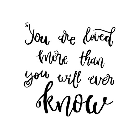You are loved more than you will ever know - Motivational t-shirt design. Unique housewarming typography poster or apparel design. Vector Modern brush hand lettering print.のイラスト素材