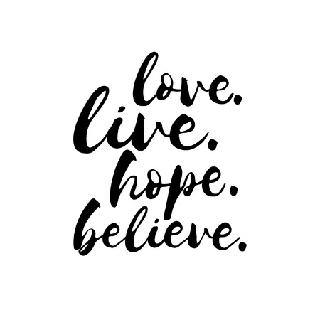 Love Live Hope Believe - Inspirational Valentines day romantic handwritten quote. Good for posters, t-shirt, prints, cards, banners. Love lettering in vector. typographic element for your designのイラスト素材