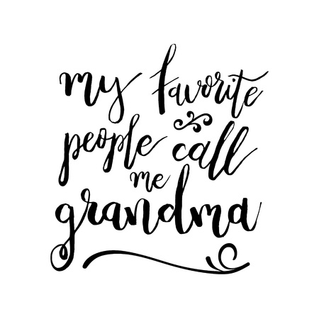 My Favorite People Call Me Grandma - Funny handwritten quote about grandchild and grandparents. Good for poster, t-shirts, prints, cards, banners. Hand lettering, typographic element for your designのイラスト素材
