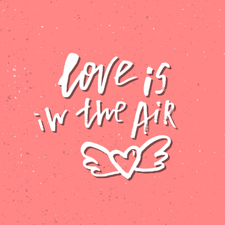 Love Is In The Air Inspirational Valentines day romantic handwritten quote. Good for greetings, posters, t-shirt, prints, cards, banners. Vector Lettering. Typographic element for your design.のイラスト素材