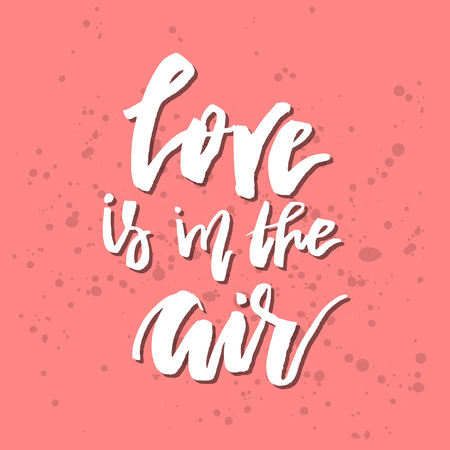 Love Is In The Air Inspirational Valentines day romantic handwritten quote. Good for greetings, posters, t-shirt, prints, cards, banners. Vector Lettering. Typographic element for your designのイラスト素材