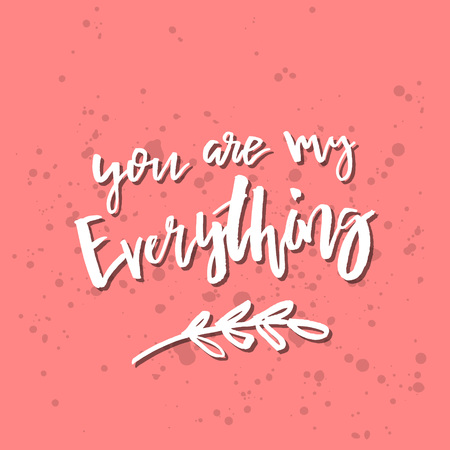 You Are My Everything - Inspirational Valentines day romantic handwritten quote. Good for greetings, posters, t-shirt, prints, cards, banners.  Vector Lettering. Typographic element for your designのイラスト素材
