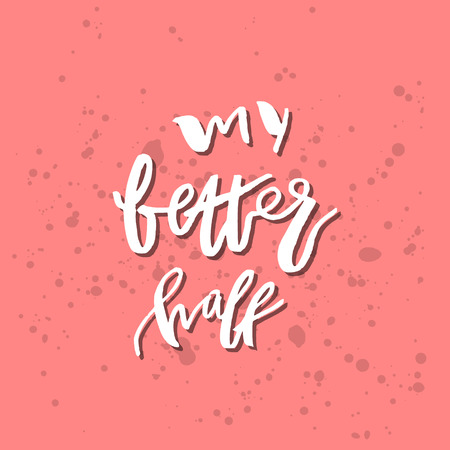 My Better Half - Inspirational Valentines day romantic handwritten quote. Good for greetings, posters, t-shirt, prints, cards, banners.  Vector Lettering. Typographic element for your designのイラスト素材