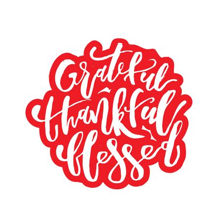 Grateful Thankful Blessed - Inspirational Christmas holiday lettering quote. Good for posters, t-shirt, prints, cards, banners. Christian god religious saying. Typographic vector slogan illustrationのイラスト素材