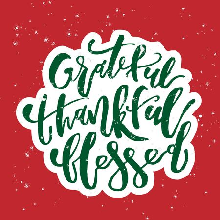 Grateful Thankful Blessed - Inspirational Christmas holiday lettering quote. Good for posters, t-shirt, prints, cards, banners. Christian god religious saying. Typographic vector slogan illustrationのイラスト素材