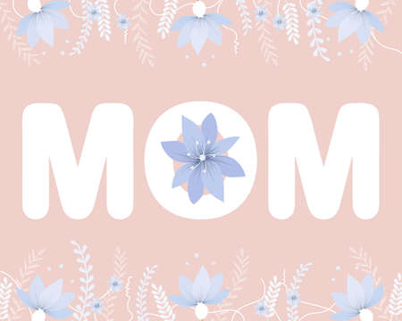 Cute Mother's Day card Beautiful flowers with the text Mom. Happy Mother's Day celebration. A vector illustration.のイラスト素材