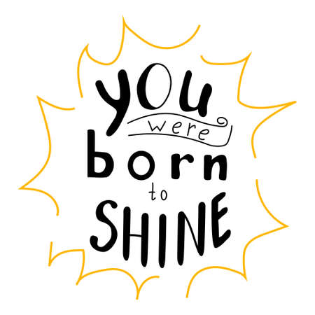 You were born to shine. positive calligraphyのイラスト素材
