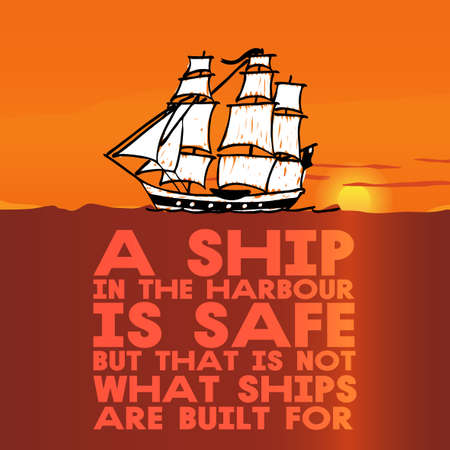 Ship in port is safe but that's not what ships are built for. Hand Drawn Vector Quote Illustration Poster Designのイラスト素材