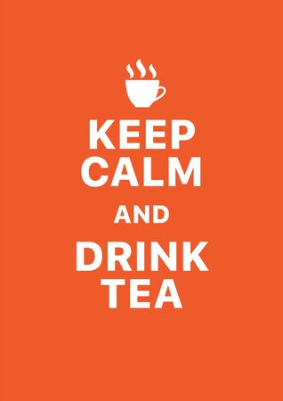 Keep calm and drink tea. Creative poster concept. Typography poster. Card of invitation. Motivation. Modern lettering inspirational quote isolated on orange backgroundのイラスト素材