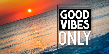 Good vibes only - inspirational quote and sunset over seaの写真素材