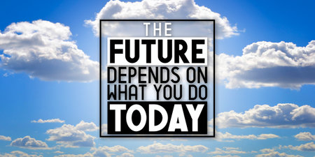 The future depends on what you do today - inspirational quote and sky with cloudsの写真素材