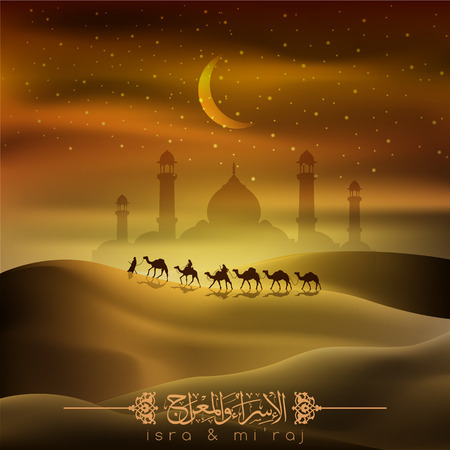 Isra and mi'raj islamic arabic calligraphy mean; two parts of Prophet Muhammad's Night Journey - arabian traveller on camels with glowing stars and moon for background and islamic illustration