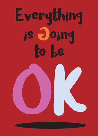 Everything is going to be OK . Inspirational quote. Hand drawn vintage illustration with hand-lettering and decoration elements.のイラスト素材