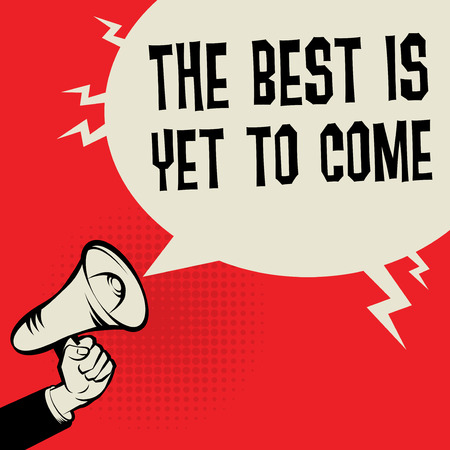 Megaphone Hand business concept with text The Best is Yet to Come, vector illustrationのイラスト素材