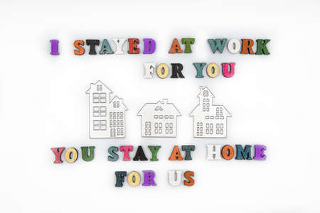 text I STAY AT WORK FOR YOU, YOU STAY AT HOME FOR US. stay at home policy campaign to control...