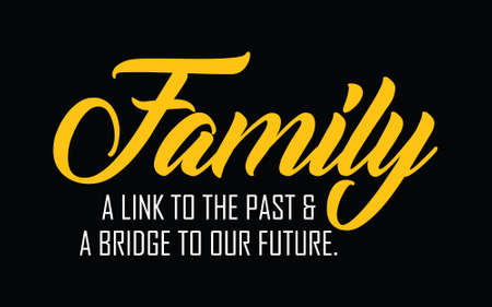 Family a link to the past and a bridge to our future. Inspirational family quotes and motivational vector design.のイラスト素材