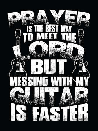 Guitar quote typography t-shirt design. Prayer is the best way to meet the Lord but messing with my guitar is faster.のイラスト素材