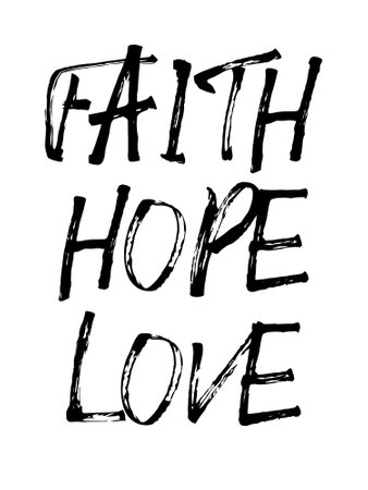 Faith hope love letter Calligraphy Typography Black text letters isolated on white background ideal for shirts and posters. Grunge styleのイラスト素材