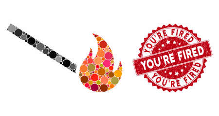 Mosaic fired match and corroded stamp watermark with You'Re Fired caption. Mosaic vector is designed with fired match icon and with random round items. You'Re Fired stamp seal uses red color,のイラスト素材