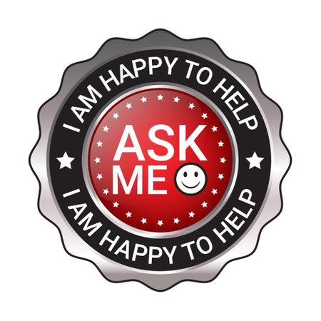 Glossy and shiny ask me I am happy to help, I am happy I can help badge button, I am happy I could help badge button, emblem, seal, rubber stamp,  vector illustrationのイラスト素材