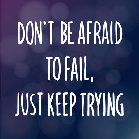 Motivational words concept. Vector illustration of words don't be Afraid to Fail Just Keep Trying written with handwriting fonts over blurry dark purple backgroundのイラスト素材