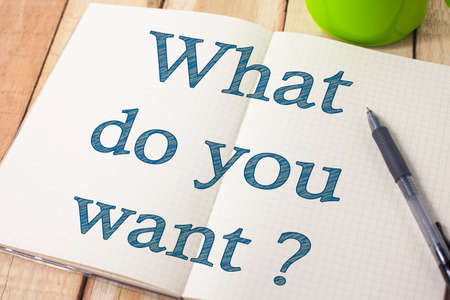 What Do You Want, business motivational inspirational quotes, words typography lettering conceptの写真素材