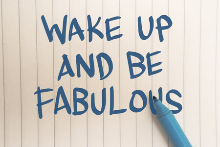 Wake up and be fabulous, text words typography written on paper, life and business motivational...