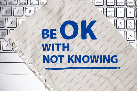 Be OK with not knowing, text words typography written on paper, life and business motivational inspirational conceptの写真素材