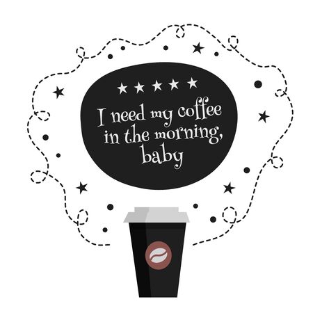 I need my coffee in the morning baby. Vector art for banner, poster, cardのイラスト素材