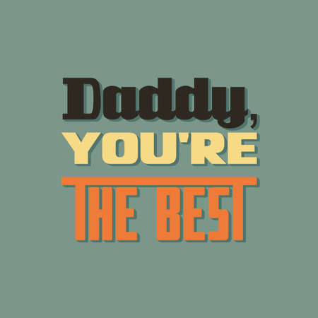 Colored of a phrase is the recognition that daddy is the best.のイラスト素材