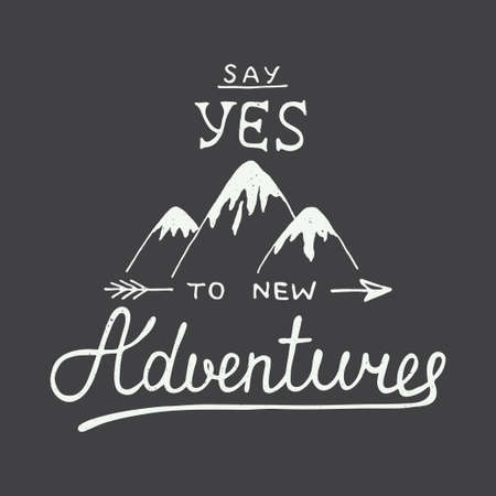 Vector card with hand drawn unique typography design element and mountains for greeting cards and posters. Say yes to new adventures in vintage styleのイラスト素材
