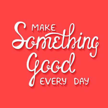 Vector card with hand drawn unique typography design element for greeting cards and posters. Make something good every day with shadows on red backgroundのイラスト素材