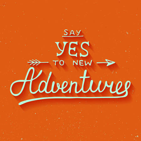 Vector card with hand drawn unique typography design element for greeting cards and posters. Say yes to new adventures on vintage backgroundのイラスト素材