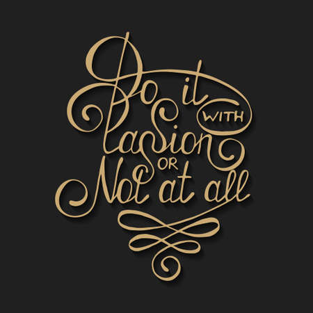 Vector card with hand drawn typography design element for greeting cards, posters and print. Do it with passion or not at all on dark background in vintage styleのイラスト素材