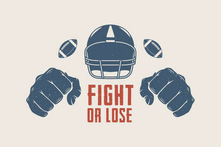 American football or rugby motivation with helm, fists and ball in vintage style. Fight or lose. Graphic art. Vector Illustration.のイラスト素材