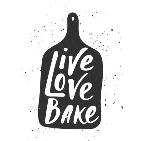 Vector card with hand drawn unique typography design element for greeting cards, decoration, prints and posters. Live, love, bake in hand draw cutting board, handwritten lettering, modern calligraphyのイラスト素材