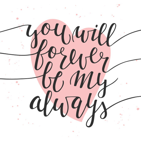 Vector card with hand drawn unique typography design element for greeting cards, decoration, prints and posters. You will be forever be my always, modern ink brush calligraphy. Handwritten lettering.のイラスト素材
