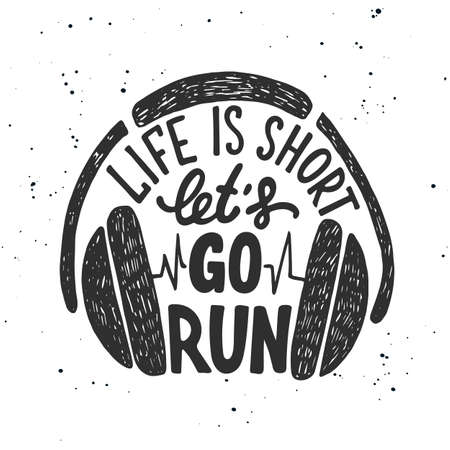 Vector card with hand drawn unique typography design element for greeting cards, decoration, prints and posters. Life is short let's go run with headphones. Handwritten lettering, modern calligraphy.のイラスト素材