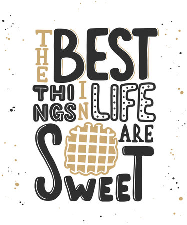 Vector card with hand drawn unique typography design element for greeting cards, decoration, prints, posters. The best things in life are sweet with waffle. Handwritten lettering. Modern calligraphy.のイラスト素材