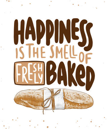 Vector poster with hand drawn unique lettering design element for decoration and advertising of bakery shop, cafe, truck, snack bar, street festival. Happiness is the smell of freshly baked baguetteのイラスト素材