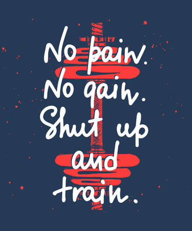 Vector poster with hand drawn unique lettering design element for wall art, decoration, t-shirt prints. No pain, no gain, shut up and train. Gym motivational and inspirational handwritten quote.のイラスト素材
