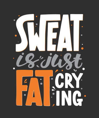 Vector poster with hand drawn unique lettering design element for wall art, decoration, t-shirt prints. Sweat is just fat crying. Gym motivational and inspirational quote, handwritten typography.のイラスト素材
