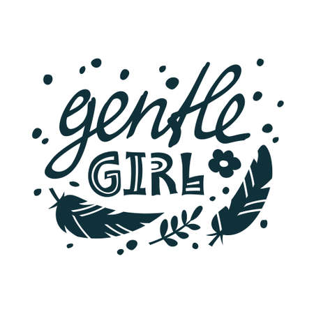 Gentle girl. Monochrome graphic phrase. Black hand drawn print, poster with lettering, bird feathers and flower on white background. Silhouette vector illustrationのイラスト素材