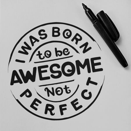 I Was Born To Be Awesome, Not Perfect. Unique and Trendy Motivational or Inspirational Quoteの写真素材