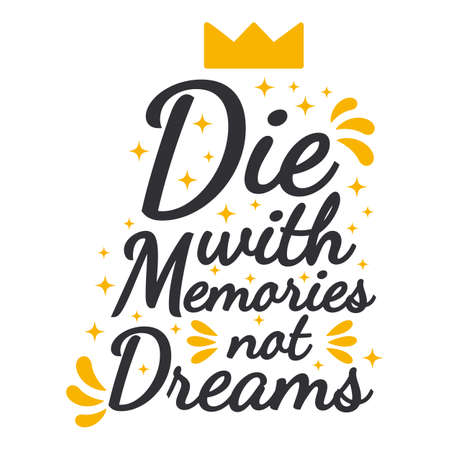 Die With Memories Not Dreams Motivation Typography Quote Design.のイラスト素材